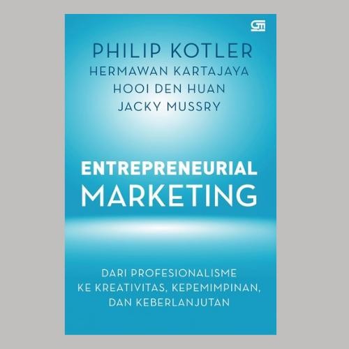 Buku Entrepreneurial Marketing - Philip Kotler, Hermawan Kartajaya, Hooi Den Huan, Jacky Mussry