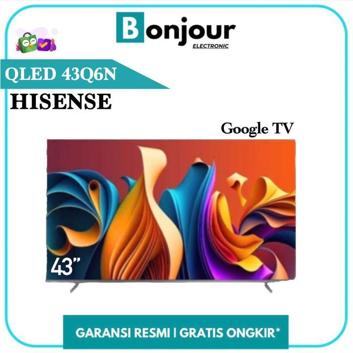 TV Hisense 43 Inch 4K UHD 43Q6N Google TV QLED Hisense 43Q6 Quantum Dot LED Smart TV 43Inch