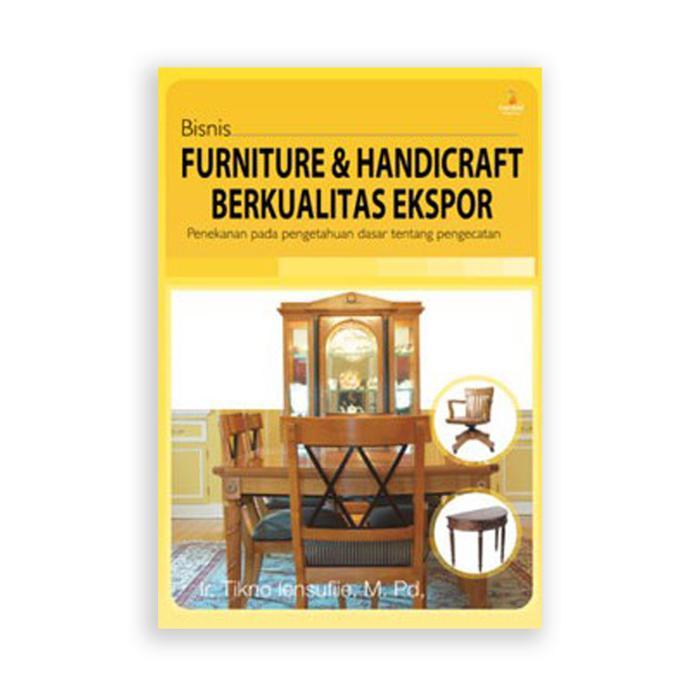 Buku Furniture & Handicraft Ekspor Ir Tikno Iensuffie Erlangga