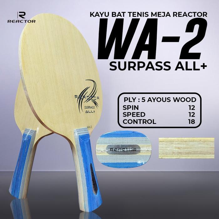 KAYU BAT TENIS MEJA PINGPONG REACTOR WA-2 ALLROUND PLUS
