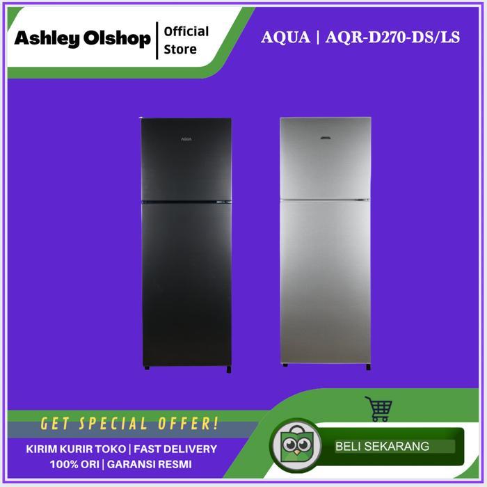 KULKAS AQUA 2 pintu D270 220 Liter KULKAS AQUA AQRD270 AQR-D270DS/LS