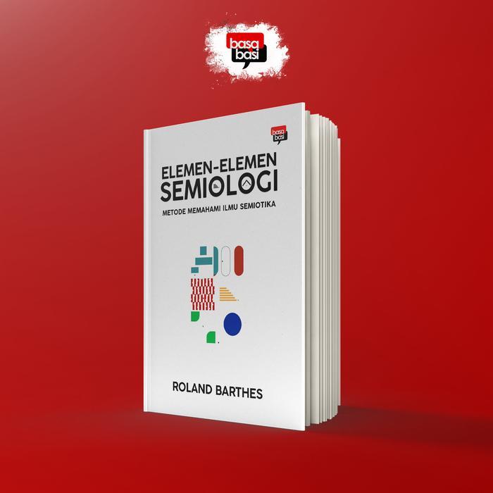TERLARIS Basabasi - Buku Elemen-Elemen Semiologi; Metode Memahami Ilmu Semiotika - Roland Barthes -