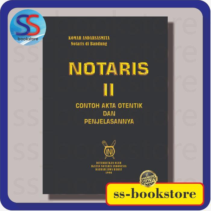 Ready stock NOTARIS II CONTOH AKTA OTENTIK DAN PENJELASANNYA KOMAR ANDARISMA