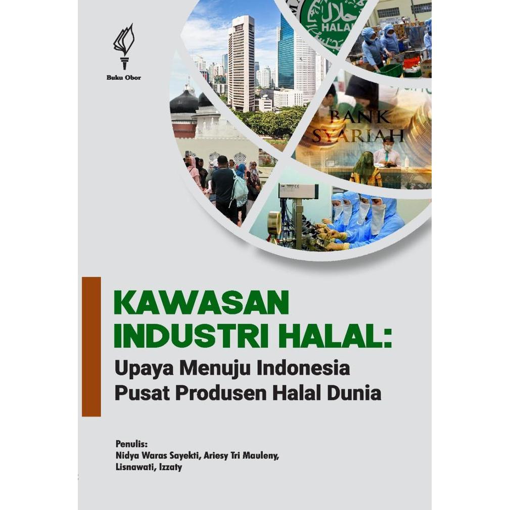 Stok Baru Kawasan Industri Halal: Upaya Menuju Indonesia Pusat Produsen Halal Du