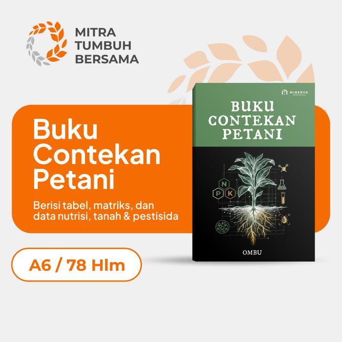 Buku Contekan Petani - Panduan Praktis Nutrisi/Pupuk, Tanah & Pencampuran Pestisida