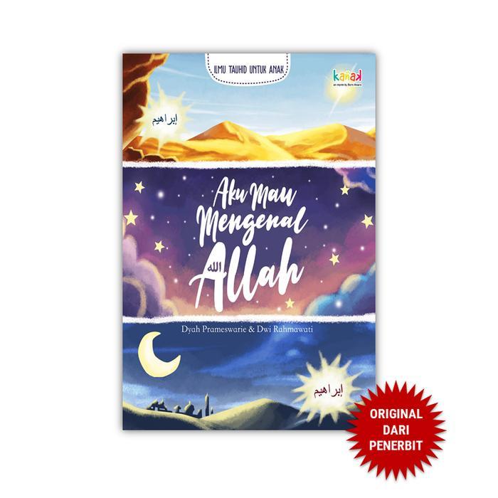 Kanak - Aku Mau Mengenal Allah - Buku Anak Muslim - Dyah Prameswarie & Dwi Rahmawati