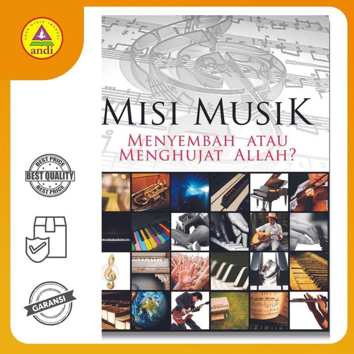 Buku Rohani Andi - Misi Musik Menyembah Atau Menghujat Allah?