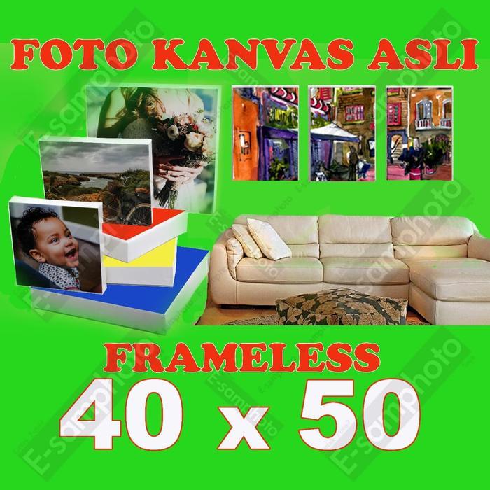 Cetak Foto Kanvas Asli Frameless 40x50 / 40x60 / 50x60