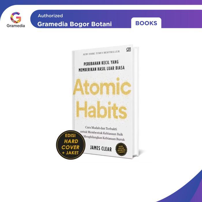 Gramedia Bogor - Atomic Habits: Perubahan Kecil Yang Memberikan Hasil Luar Biasa Edisi Hardcover