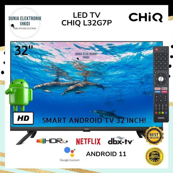 LED TV CHIQ L32G7P 32" 32 INCH HD SMART ANDROID 11 HDR FRAMELESS