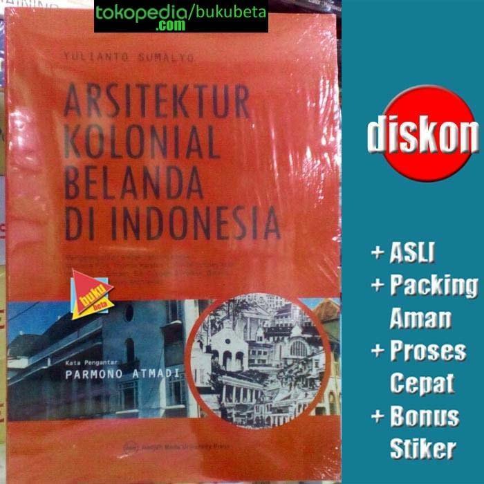 Arsitektur Kolonial Belanda Di Indonesia - Yulianto Sumalyo