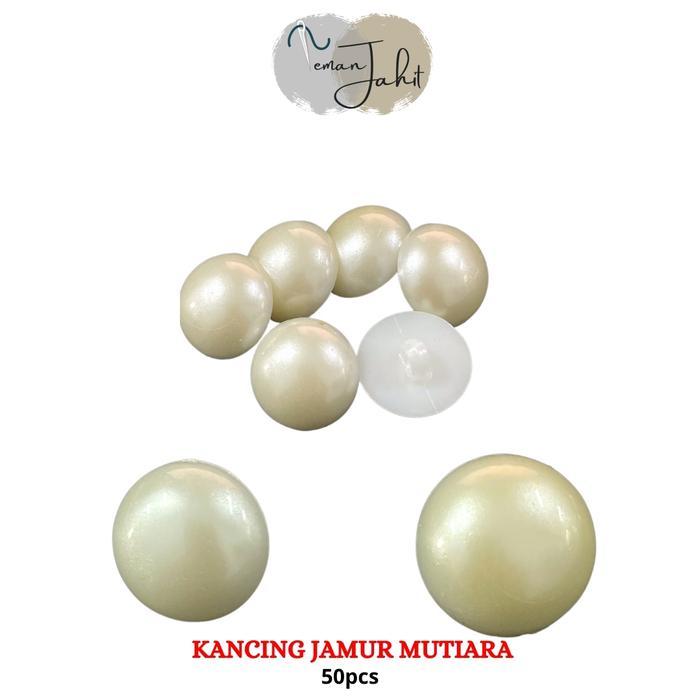 50pcs Kancing Jamur Mutiara Putih Susu 15mm / Kancing Baju Mutiara 18mm / Kancing Jamur