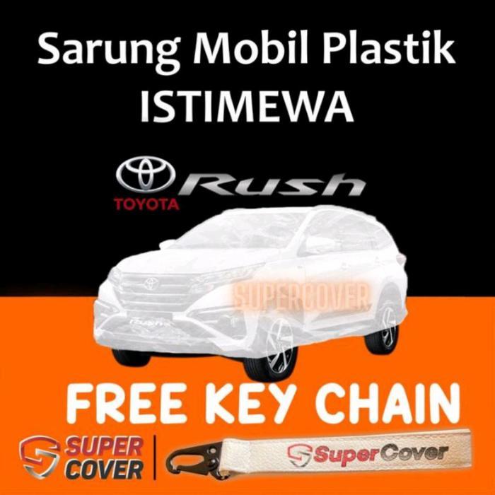 Cover Mobil / Sarung Mobil Toyota Rush New / Rush Konde Plastik Transparan Super Cover Tebal