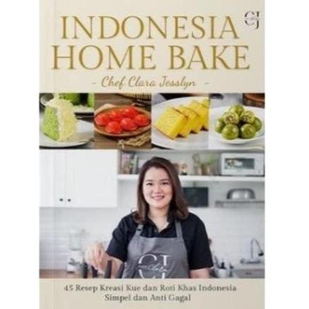 BUKU RESEP CHEF CLARA INDONESIA HOME BAKE 45 RESEP PILIHAN