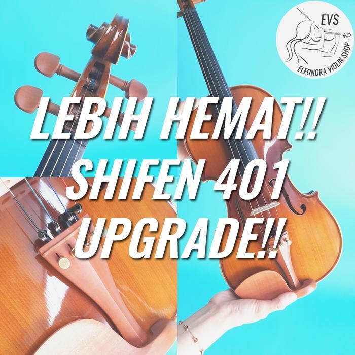 LEBIH HEMAT SHIFEN 401 UPGRADE - VIOLIN/BIOLA 4/4, 3/4, 1/2, 1/4