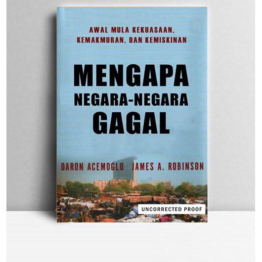 Mengapa Negara-Negara Gagal. Daron Acemoglu, dkk. 2012. Jakarta. EMK.