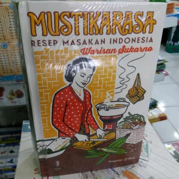 BUKU MUSTIKA RASA RESEP MASAKAN INDONESIA WARISAN SUKARNO (HARD COVER)