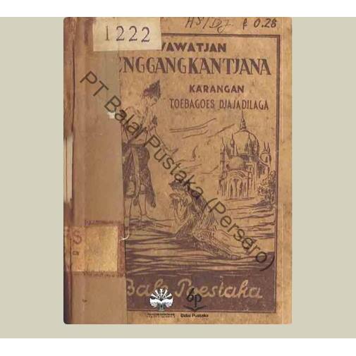 Wawatjan Lenggangkantjana. Toebagoes Djajadilaga Marhoem. 1940. Balai Pustaka. Jakarta.