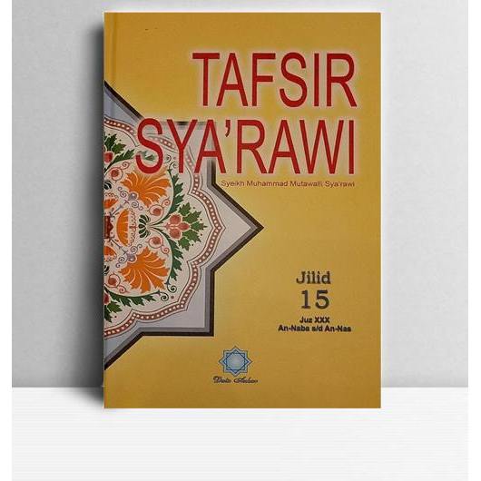 Tafsir Syarawi Jilid 15 Juz 30. Syekh Muhammad Mutawalli Sya'rawi. 2015. Medan. Duta Azhar.