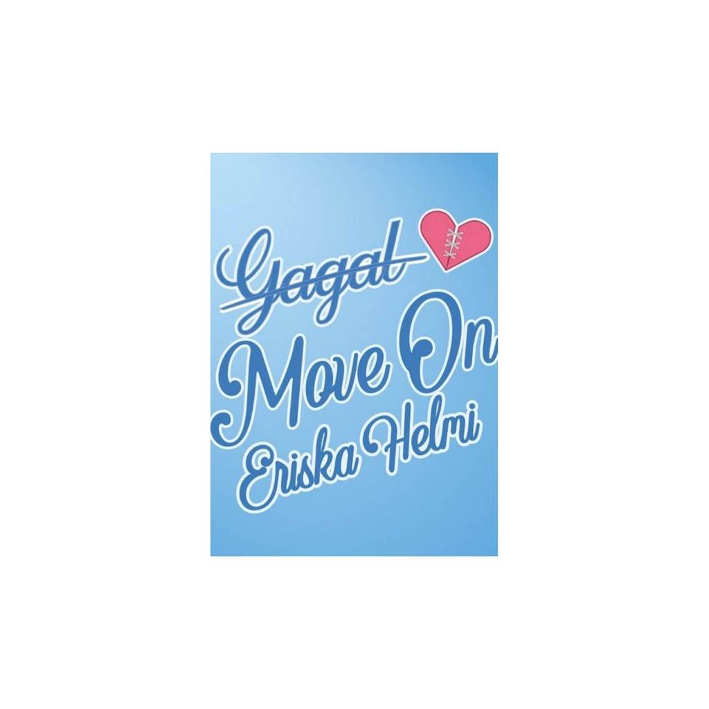 NOVELS - GAGAL MOVE ON by ERISKA HELDI