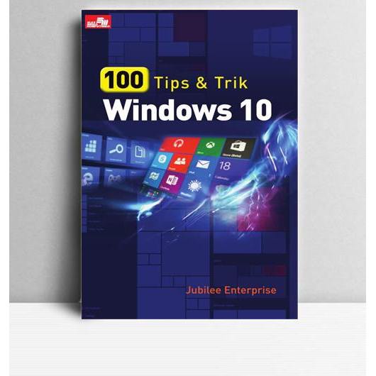 Tips dan Trik Windows 10. Jubilee Enterprise. 2016. Jakarta. PT Elex Komputindo.