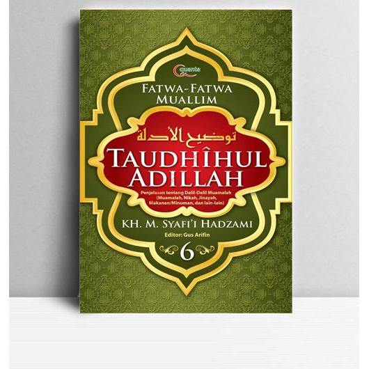 Taudhihul Adillah Buku 6. K.H M. Syafi'i Hadzami. 2010. Jakarta. EMK.