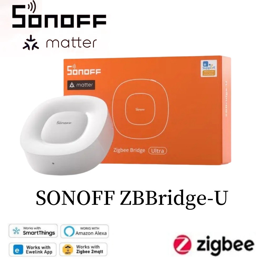 SONOFF ZIGBEE BRIDGE ULTRA MATTER SONOFF ZBBRIDGE-U SNZB-06P SONOFF SWITCH SNZB-02P SNZB-05P