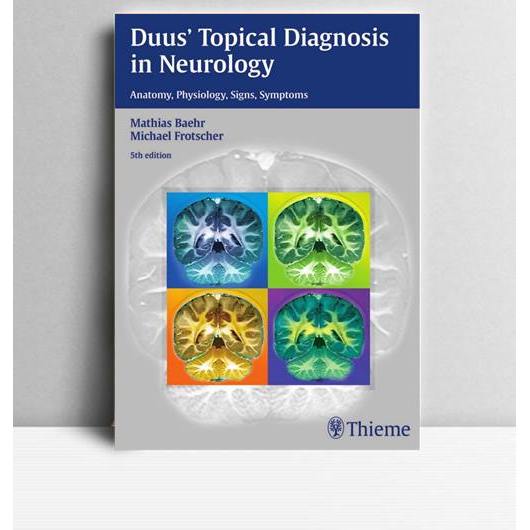 Duus Topical Diagnosis in Neurology. Mathias Baehr, et.al. 2012. New York. Thieme