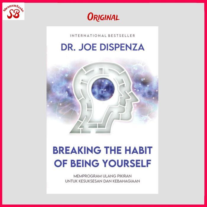 Ready Buku Breaking The Habit Of Being Yourself Dr. Joe Dispenza