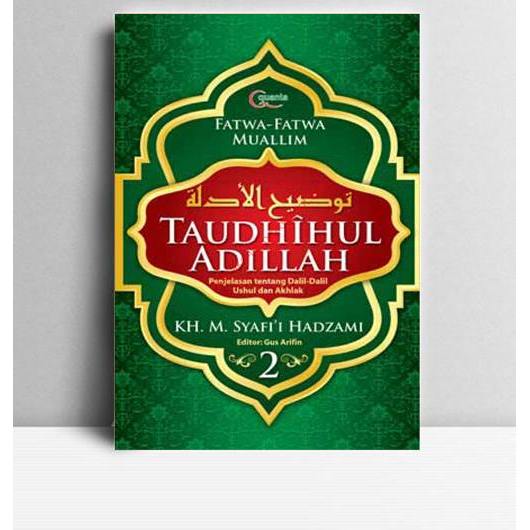 Taudhihul Adillah Buku 2. K.H M. Syafi'i Hadzami. 2010. Jakarta. EMK.