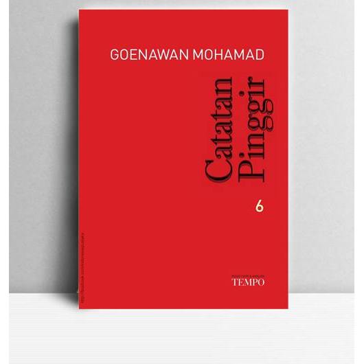 Catatan Pinggir 6. Goenawan Mohamad. 2006. Jakarta. PDAT.