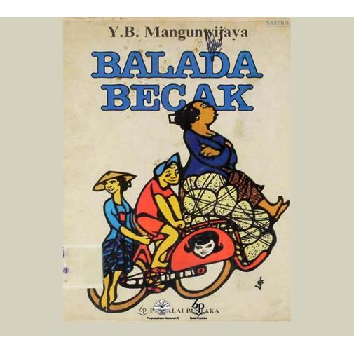 Balada Becak. Y.B Mangunwijaya. 1985. Balai Pustaka. Jakarta.