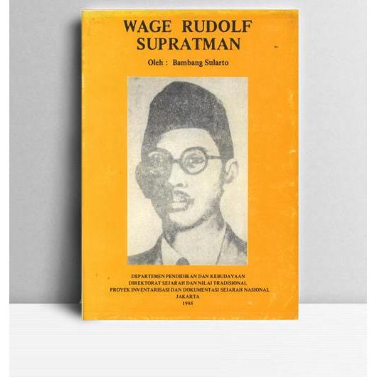 WAGE RUDOLF SUPRATMAN. Bambang Sularto. 1985. Jakarta. PIDSN.