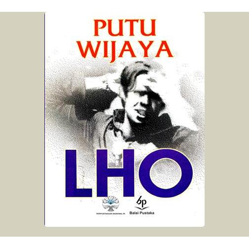 Lho. Putu Wijaya. 1982. Balai Pustaka. Jakarta.