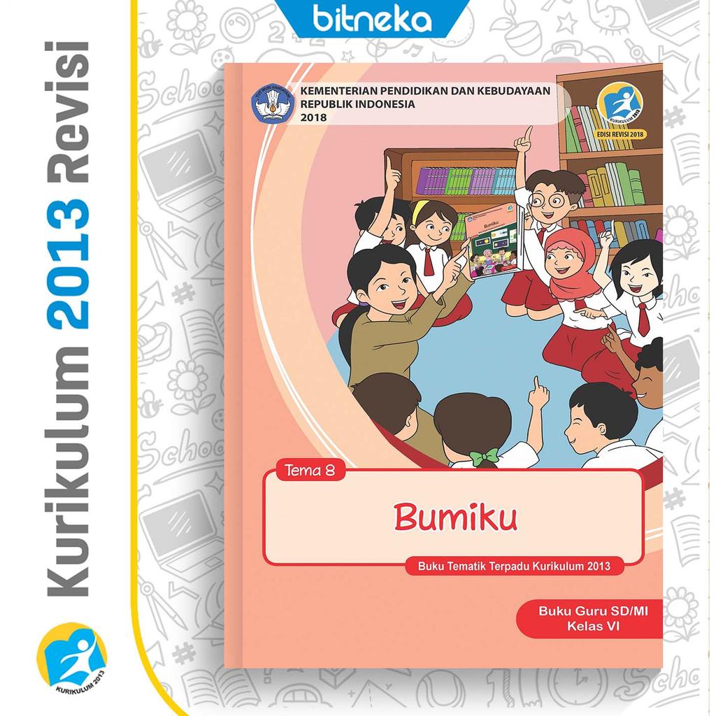 Buku [Panduan Guru K13] SD/MI Kelas 6 Tema 8: Bumiku Revisi Terbaru