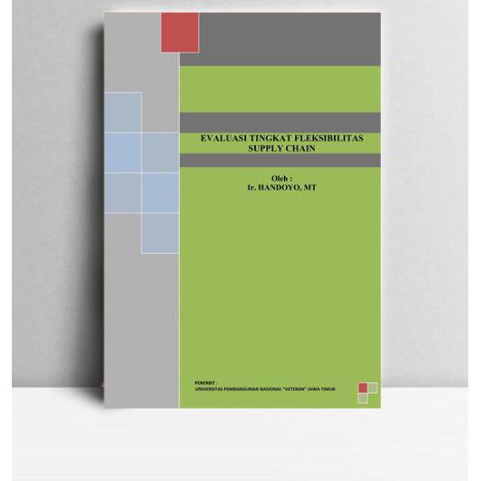 Evaluasi Tingkat Fleksibilitas Supply Chain. Handoyo. 2011. Kota. UPN Veteran