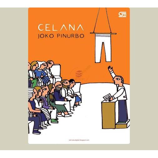 Celana. Joko Pinurbo. 1999. Jakarta. Gramedia Pustaka Utama.