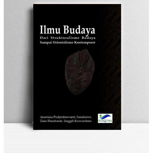 Ilmu Budaya Dari Strukturalisme Budaya  Sampai Orientalisme Kontemporer. Anastasia Pudjitriherwanti,