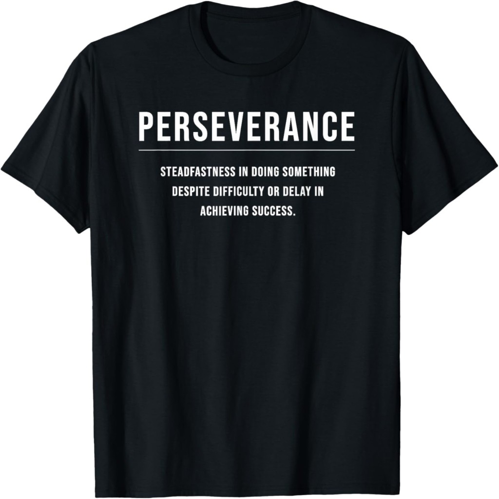 Perseverance Motivational Entrepreneur Slogan Quote Tee T-Shirt