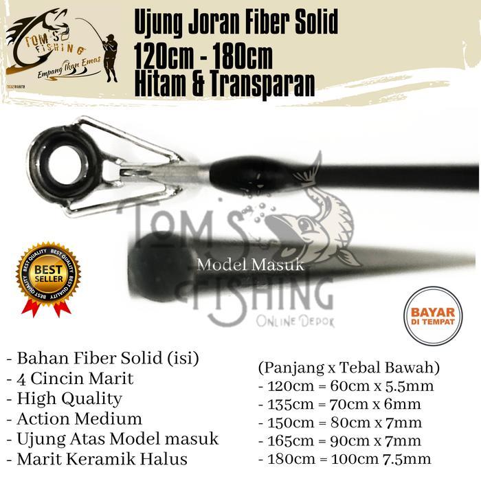 Ujung Atas Sambungan Joran Pancing Fiber Solid 120cm - 180cm Model Masuk (Hitam & Transparan) Murah