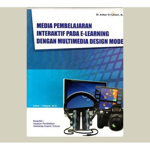 Media Pembelajaran Interaktif Pada E-Learning Dengan Multimedia Design Model. Dr. Ambar Sri Lestari,