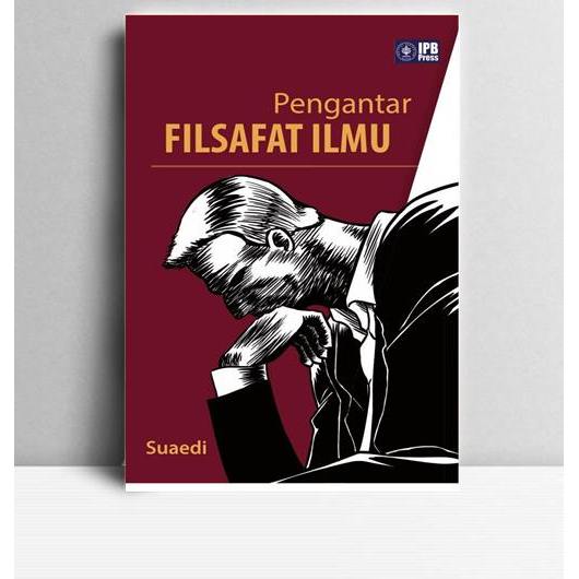 Pengantar Filsafat Ilmu. Suaedi. 2016. Bogor. IPB Press.