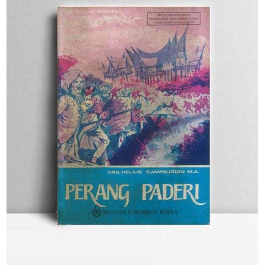 Perang Paderi. Helius Sjamsuddin. 1984. Jakarta. MSW.