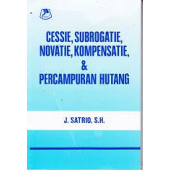 CESSIE, SUBROGATIE, NOVATIE, KOMPENSATIE, DAN PERCAMPURAN HUTANG