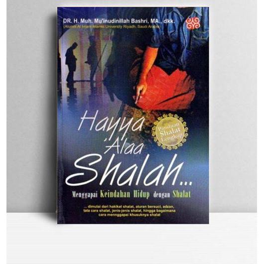Hayya 'Alaa Shalah. Muh. Mu'inudinillah Bashri. 2007. Surakarta. IP.