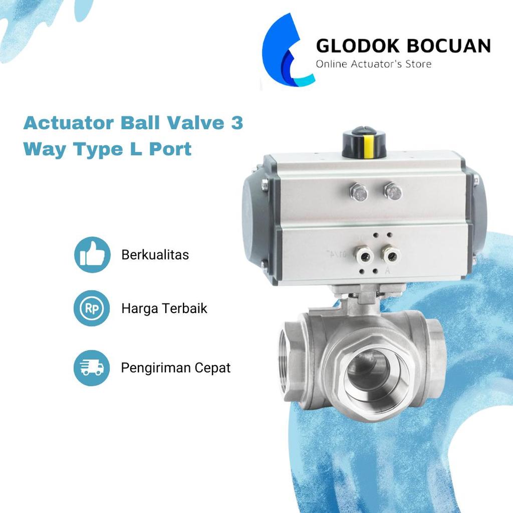 Actuator Ball Valve 3 Way Type L Port Single Acting Size 3/4 Inch