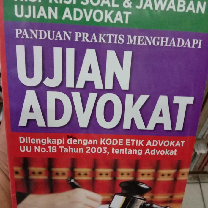 BUKU PANDUAN PRAKTIS UJIAN ADVOKAT DILENGKAPI DENGAN UU ADVOKAT