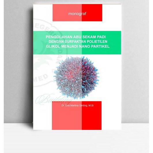 Pengolahan Abu Sekam Padi dengan Surfaktan Polietilen Glikol Menjadi Nano Partikel. Eva Marlina Gint
