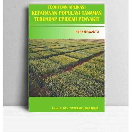 Teori Aplikasi Ketahanan Populasi Tanaman Terhadap Epidemi Penyakit. Hery Nirwanto. 2010. Surabaya. 
