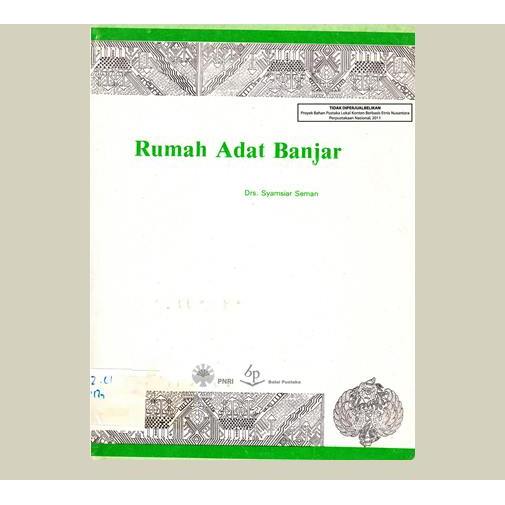 Rumah Adat Banjar. Syamsiar Seman. 1982. Balai Pustaka. Jakarta.